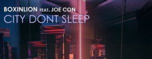 Keeping Weekend Warriors Ready, BOXINLION Releases “City Don’t Sleep” Ft. Joe Con