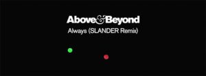 Above & Beyond Are SLANDERed With New Remix of "Always"