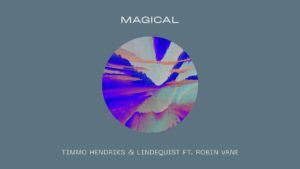 Upcoming Dutch Producers Timmo Hendriks & Lindequist Drop High Energy Single “Magical”