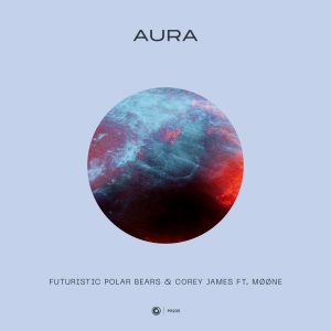 Futuruistic Polar Bears, Corey James, MØØNE Welcome 2021 With New Track “Aura”
