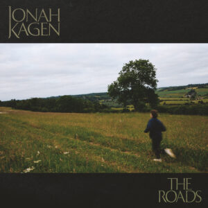 Singer Songwriter Jonah Kagen Shares New Single & Video “The Roads”