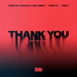 Dimitri Vegas & Like Mike, Tiësto, W&W, Unite to Transform Dido’s Classic ‘Thank You’ Into a Dance Anthem