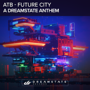 Trailblazing Titan ATB Drops Official Dreamstate Europe Festival Anthem “Future City”