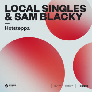 Funny story-turned-collaboration between Local Singles and Sam Blacky on “Hotsteppa.” Out Now on Spinnin’ Deep