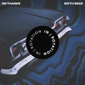 Canadian Producer No Thanks Returns to INsonmniac’s Offshoot Imprint IN / ROTATION With Tech House Banger “Sixth Gear”