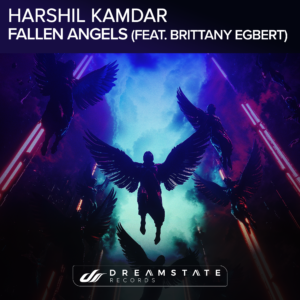 Prodical Trance Producer Harshil Kamdar Teams Up With LA Vocalist Brittany Egbert For New Single “Fallen Angels”, Debuted at Dreamstate SoCal Festival