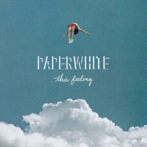 Paperwhite Reveal Radiant Single “This Feeling” & Announce New EP