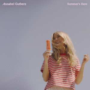 Annabel Gutherz Delivers Sun-Soaked Single, “Summer’s Here”