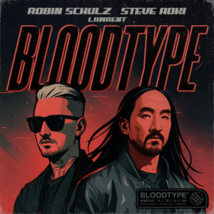 GRAMMY Nominees Robin Schulz and Steve Aoki Join Forces for Very First Time on “Bloodtype” with LAWRENT. Out Now on Warner Music