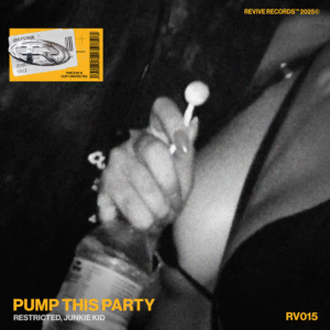 Restricted and Junkie Kid Light Up the Dancefloor with “Pump This Party,” Premiered at Restricted’s Headline Show at Wasteland. Out Now on REVIVE RECORDS