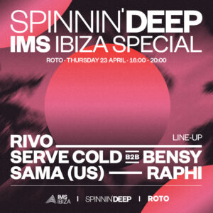 Spinnin’ Deep Stakes Its Claim in the Underground-to-Mainstream Shift with Official IMS Ibiza 2026 Showcase, Featuring Rivo, Serve Cold, Bensy, Sama (US), Raphi