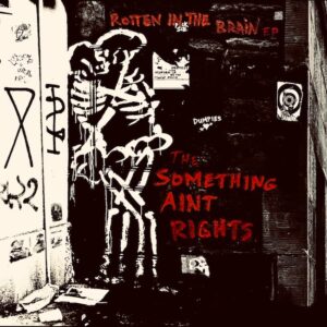 From CBGB to the Oregon Coast: The Something Ain’t Rights Deliver Debut EP Rotten In The Brain