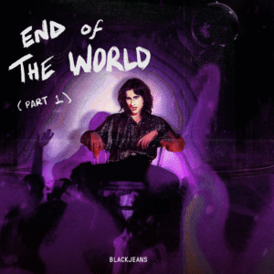 BLACKJEANS INVITES YOU TO THE ‘END OF THE WORLD (PART 1)’